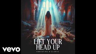 Christine D'Clario - Lift Your Head Up (Audio)