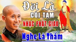 Nhạc Phật - Liên Khúc Nhạc Phật Giáo 2024 #Đời Là Cõi Tạm #Cát Bụi Đời Người #Nghe Là Thấm