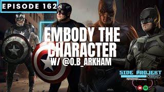 Ep. 162 | Embody the Character w/ @O.B._Arkham | Side Projekt Podcast