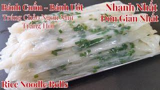 Nhanh Nhất- Đơn Giản Nhất | Bánh Cuốn- Bánh Ướt Tráng Chảo Mềm Ngon Như Tráng Hơi | Ai Làm Cũng Được