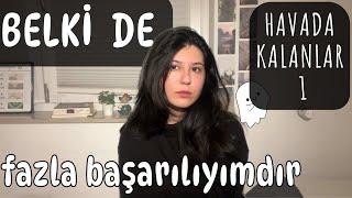 HAVADA KALANLAR 1 - Belki de Fazla Başarılıyımdır | Podcast'imsi Sohbetler