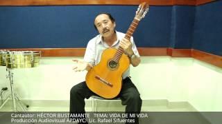 "VIDA DE MI VIDA" , TEMA DE HÉCTOR BUSTAMANTE