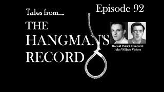 Tales from The Hangman's Record Episode 92. Ronald Dunbar & John Vickers 23rd July 1957. Durham.