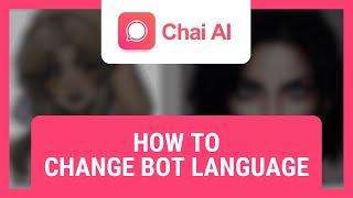 How to Change Bot Language in Chai