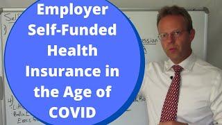 Employer Self-Funded Health Insurance in the Age of COVID