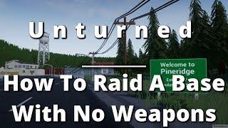 How To Raid With No Weapons | Unturned