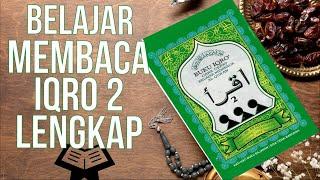 BELAJAR MEMBACA IQRO 2 FULL LENGKAP  (1-30)