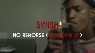 Swish - No Remorse (The Come Up) | Shot By @Canon Montana