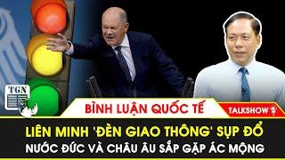 Chuyên gia nhận định: Liên minh “đèn giao thông” Đức sụp đổ, tương lai Đức và EU mù mịt | BLQT | TGN