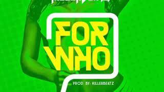 For Who by KillerBeatz