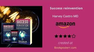 Success reinvention  by Harvey Castro MD
