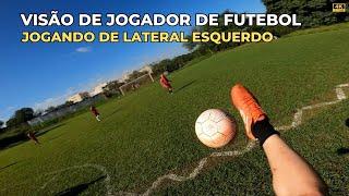 VISAO DE UM JOGADOR DE FUTEBOL, JOGANDO DE LATERAL ESQUERDO