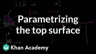 Surface integral ex3 part 3: Top surface | Multivariable Calculus | Khan Academy