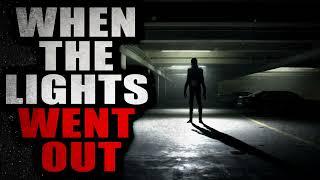 “When the lights went out” | Creepypasta Storytime