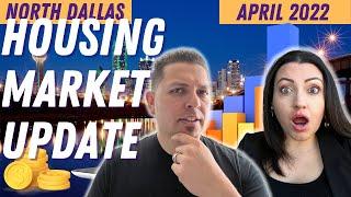 North Dallas Texas | Housing Market Update | April 2022