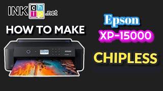 How to make the Epson XP-15000 Chipless for DTF Printing using Inkchip.net