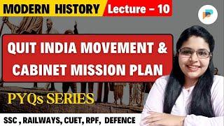 Quit India Movement | Cabinet Mission Plan 1946  | Mahatma Gandhi | Modern History of India | PYQs