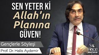 Sen Yeter Ki Allah'ın Planına Güven!