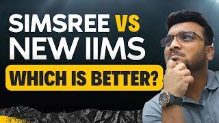 SIMSREE Vs NEW IIM's | Which is Better?