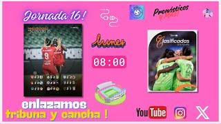 ÚLTIMA JORNADA ! | #ligamxfemenil #J16 | #LUNES #conexionfemenil | T5 E17 | #futfem | #AP24 