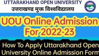 UOU Online Admission For 2022-23||How To Apply Uttarakhand Open University Online Admission Form||