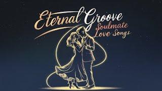 Eternal Groove | Soulmate Love Songs ft. Soulmate Sketcher