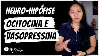 NEURO-HIPÓFISE (OCITOCINA E VASOPRESSINA) | Introdução ao eixo hipotálamo-hipófise | MK Fisiologia