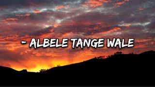 Albele Tange Wale - Song Lyrics #trending #music #viral #lyricalhub