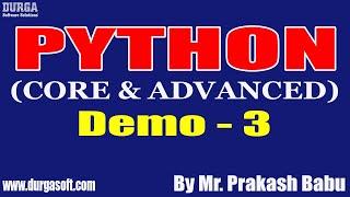 PYTHON (CORE & ADVANCED) tutorials || Demo - 3 || by Mr. Prakash Babu On 10-05-2021 @7PM IST