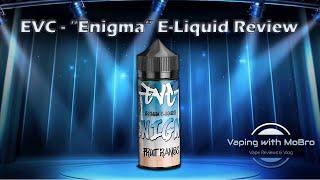 EVC - "Enigma" E-Liquid Review | Vaping with MoBro