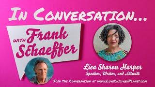 In Conversation… with Frank Schaeffer • Lisa Sharon Harper