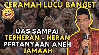 CERAMAH  LUCU BANGET "PERTANYAAN ANEH JAMAAH BUAT UAS TERHERAN - HERAN" - USTADZ ABDUL SOMAD