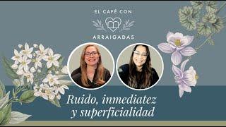 El cafe de Arraigadas: ruido, inmediatez y superficialidad| | Arraigadas