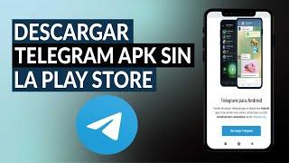 Cómo Descargar Telegram APK Sin la Play Store Fácilmente