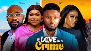 If Love Is A Crime ~ Maurice Sam, Uche Montana, Ruth Kadiri, Deza The Great Latest Nigerian Movies