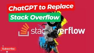 ChatGPT to Replace Stack Overflow | Comparison Stack Overflow and ChatGPT