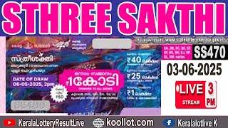KERALA LOTTERY RESULT LIVE|STHREE-SAKTHI bhagyakuri SS470|Kerala Lottery Result Today 03/06/2025|LIV