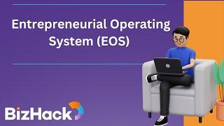 ⏩ Entrepreneurial Operating System (EOS):  Small Business Operating System | BizHack Training