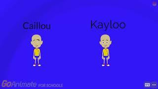 What they say a same names: Caillou and Kayloo.