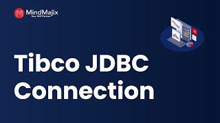 TIBCO BW JDBC Connection | Variable Available in TIBCO | TIBCO Tutorial Session 2 | MindMajix