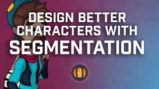Design Better Characters With Segmentation
