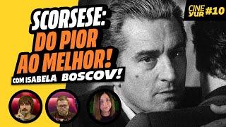 TOP SCORSESE com ISABELA BOSCOV & ROBERTO SADOVSKI - CINEYUR #010