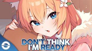 Nightcore - Don't Think I'm Ready (Lyrics)