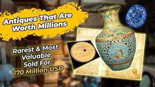 Antiques That Are Worth Millions (Rarest Sold For 170 Million USD)  - Chronicle Collectibles