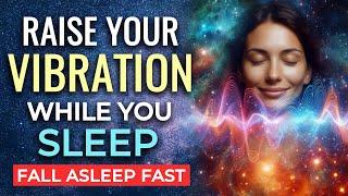 RAISE Your VIBRATION Overnight, SLEEP Hypnosis  Raise Your Vibration While You Sleep