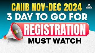 3 Days To Go For CAIIB Registration 2024 | CAIIB Registration Date 2024 | CAIIB Nov 2024