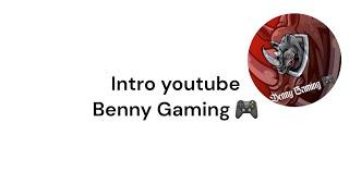 intro youtube Benny Gaming  : Pour la Fin