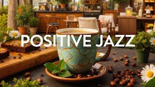 Cozy Cafe Jazz Playlist - Instrumental Morning Jazz Music & Bossa Nova Vibes for Positive Mood a Day