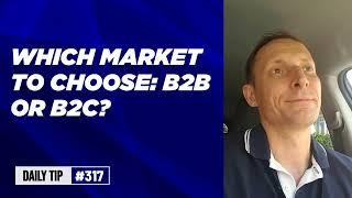 Which market to choose: B2B or B2C? [Founders launching #SaaS tip 317]