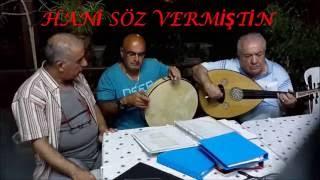 HANİ SÖZ VERMİŞTİN-YILMAZ TÜRKOĞLU UDİYERVANT TAHİR MÜJİDE